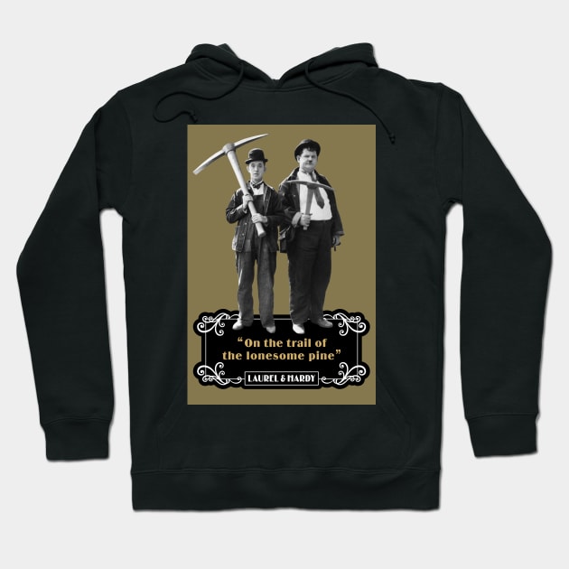 Laurel & Hardy Quotes: 'On The Trail Of The Lonesome Pine' Hoodie by PLAYDIGITAL2020